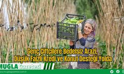 Genç Çiftçilere Bedelsiz Arazi, Düşük Faizli Kredi ve Konut Desteği Yolda