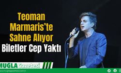 Teoman Marmaris’te Sahne Alıyor: Biletler Cep Yaktı