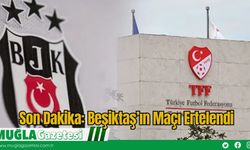 Son Dakika: Beşiktaş’ın Maçı Ertelendi