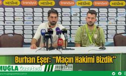 Burhan Eşer: “Maçın Hakimi Bizdik”