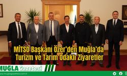 MİTSO Başkanı Özer’den Muğla’da Turizm ve Tarım Odaklı Ziyaretler