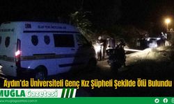 Aydın’da Üniversiteli Genç Kız Şüpheli Şekilde Ölü Bulundu
