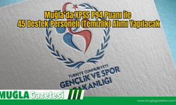 Muğla’da KPSS P94 Puanı ile 45 Destek Personeli (Temizlik) Alımı Yapılacak