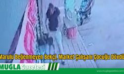 Marulu Beğenmeyen Bekçi, Market Çalışanı Çocuğu Dövdü