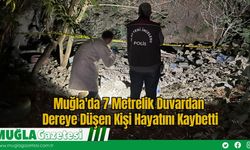 Muğla'da 7 Metrelik Duvardan Dereye Düşen Kişi Hayatını Kaybetti