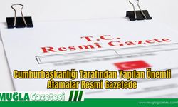 Cumhurbaşkanlığı Tarafından Yapılan Önemli Atamalar Resmi Gazetede