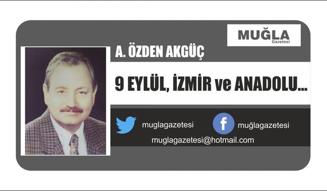 9 EYLÜL, İZMİR ve ANADOLU...