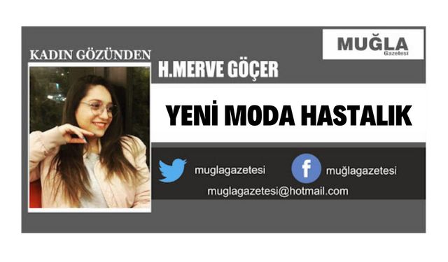 YENİ MODA HASTALIK