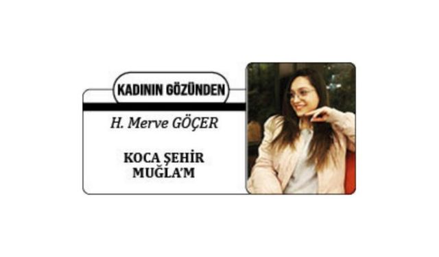 KOCA ŞEHİR MUĞLA’M