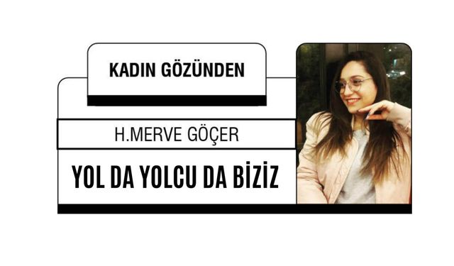 YOL DA YOLCU DA BİZİZ