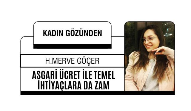 ASGARİ ÜCRET İLE TEMEL İHTİYAÇLARA DA ZAM