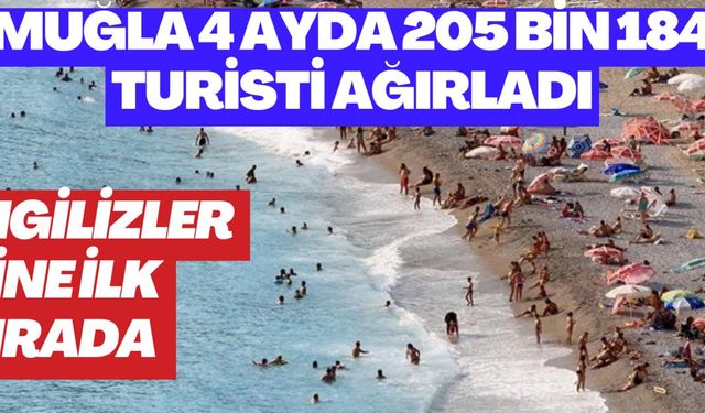 MUĞLA 4 AYDA 205 BİN 184 TURİSTİ AĞIRLADI