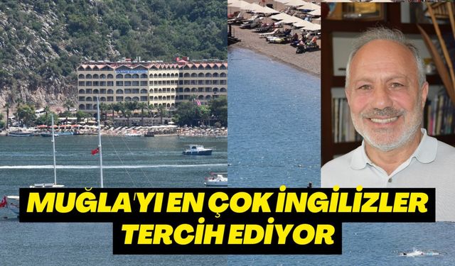 MUĞLA'YI EN ÇOK İNGİLİZLER TERCİH EDİYOR