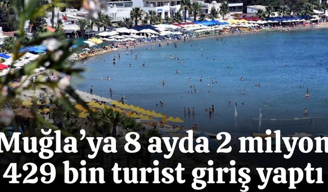 Muğla’ya 8 ayda 2 milyon 429 bin turist giriş yaptı