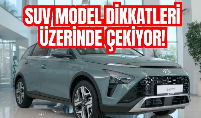 SUV model dikkatleri üzerinde çekiyor!