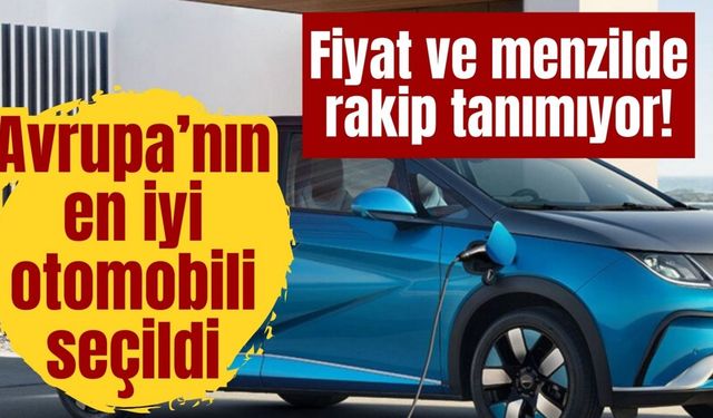 Fiyat ve menzilde rakip tanımıyor! Avrupa’nın en iyi otomobili seçildi