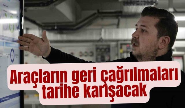 Araçların geri çağrılmaları tarihe karışacak