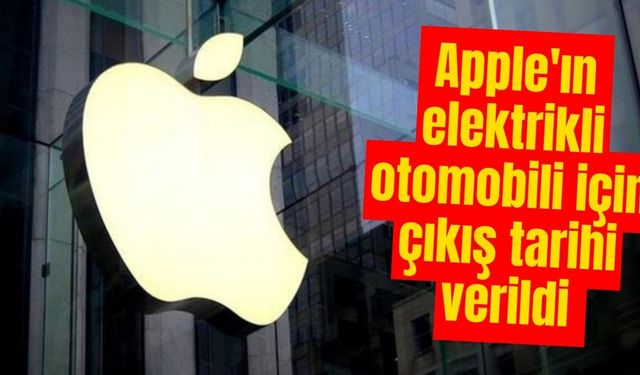 Apple'ın elektrikli otomobili için çıkış tarihi verildi