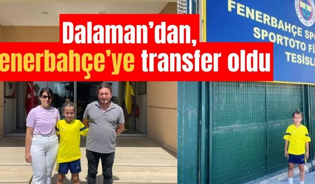 Dalaman’dan, Fenerbahçe’ye transfer oldu