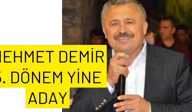 Mehmet Demir 5. dönem yine aday