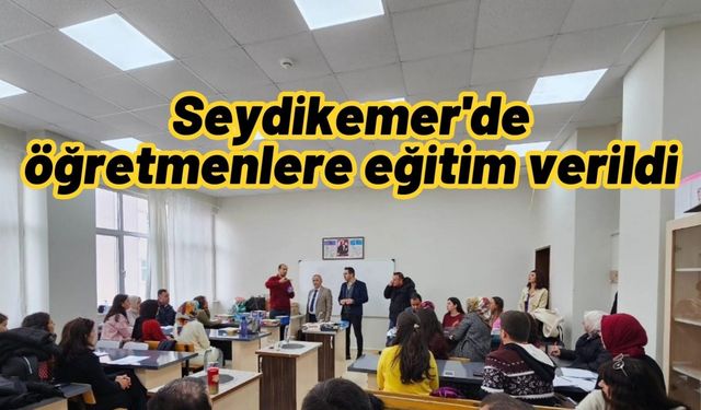 Seydikemer'de öğretmenlere eğitim verildi