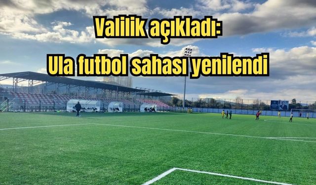 Valilik açıkladı: Ula futbol sahası yenilendi