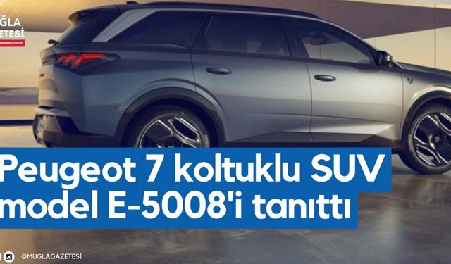 Peugeot 7 koltuklu SUV model E-5008'i tanıttı