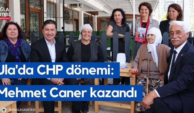 Ula'da CHP dönemi: Mehmet Caner kazandı