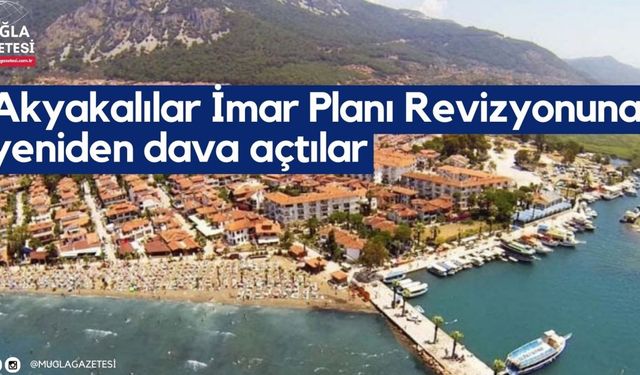 Akyakalılar İmar Planı Revizyonuna yeniden dava açtılar