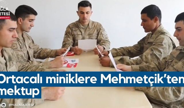 Ortacalı miniklere Mehmetçik’ten mektup