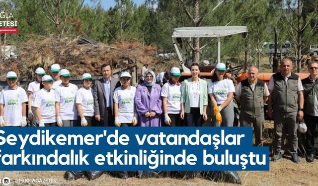 Seydikemer'de vatandaşlar farkındalık etkinliğinde buluştu