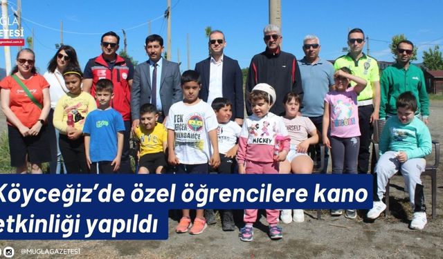 Köyceğiz’de özel öğrencilere kano etkinliği yapıldı