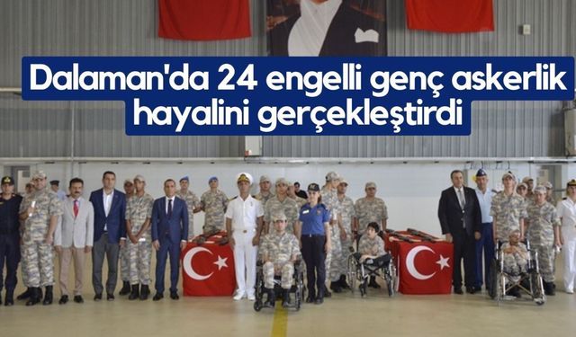 Dalaman'da 24 engelli genç askerlik hayalini gerçekleştirdi