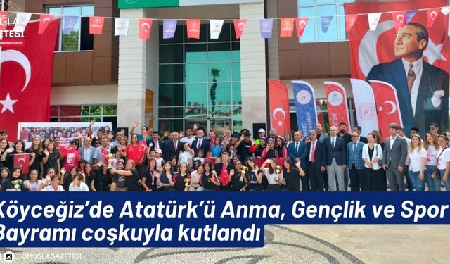 Köyceğiz’de Atatürk’ü Anma, Gençlik ve Spor Bayramı coşkuyla kutlandı