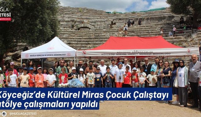 Köyceğiz’de Kültürel Miras Çocuk Çalıştayı atölye çalışmaları yapıldı