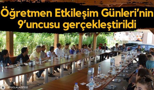 Öğretmen Etkileşim Günleri’nin 9’uncusu gerçekleştirildi