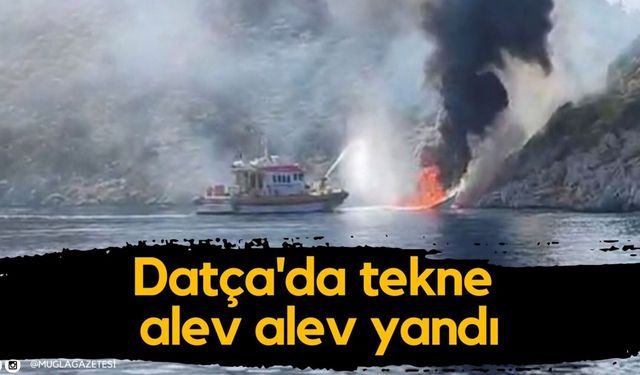 Datça'da tekne alev alev yandı