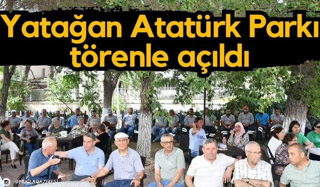 Yatağan Atatürk Parkı törenle açıldı