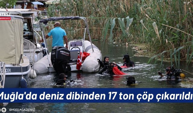 Muğla'da deniz dibinden 17 ton çöp çıkarıldı