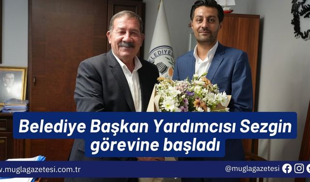 Belediye Başkan Yardımcısı Sezgin görevine başladı