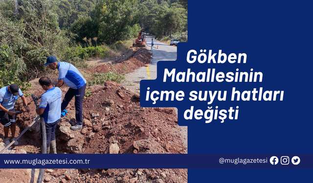 Gökben Mahallesinin içme suyu hatları değişti