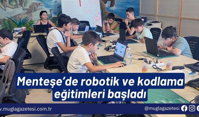 Menteşe’de robotik ve kodlama eğitimleri başladı