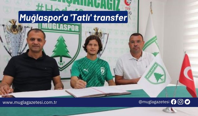 Muğlaspor'a 'Tatlı' transfer