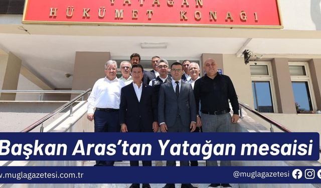 Başkan Aras’tan Yatağan mesaisi