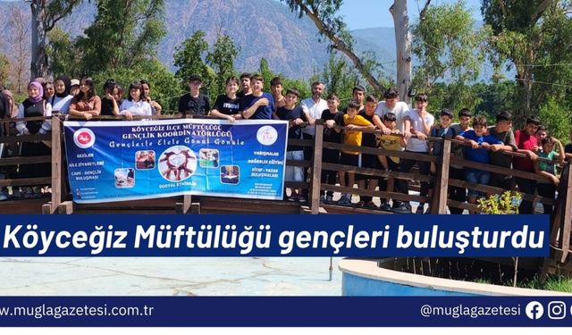 Köyceğiz Müftülüğü gençleri buluşturdu