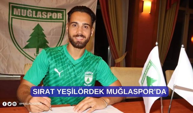 SIRAT YEŞİLÖRDEK MUĞLASPOR’DA!