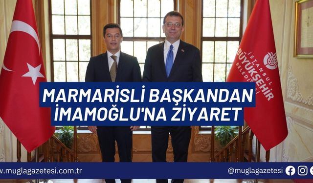 MARMARİSLİ BAŞKANDAN İMAMOĞLU'NA ZİYARET