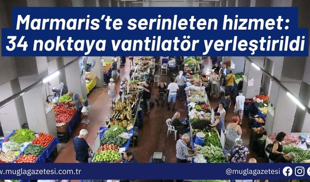 Marmaris’te serinleten hizmet: 34 noktaya vantilatör yerleştirildi