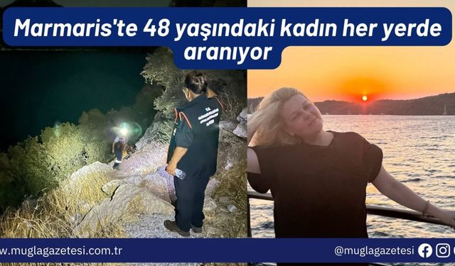 Marmaris'te 48 yaşındaki kadın her yerde aranıyor