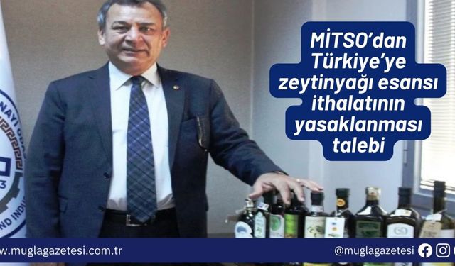 MİTSO’dan Türkiye’ye zeytinyağı esansı ithalatının yasaklanması talebi